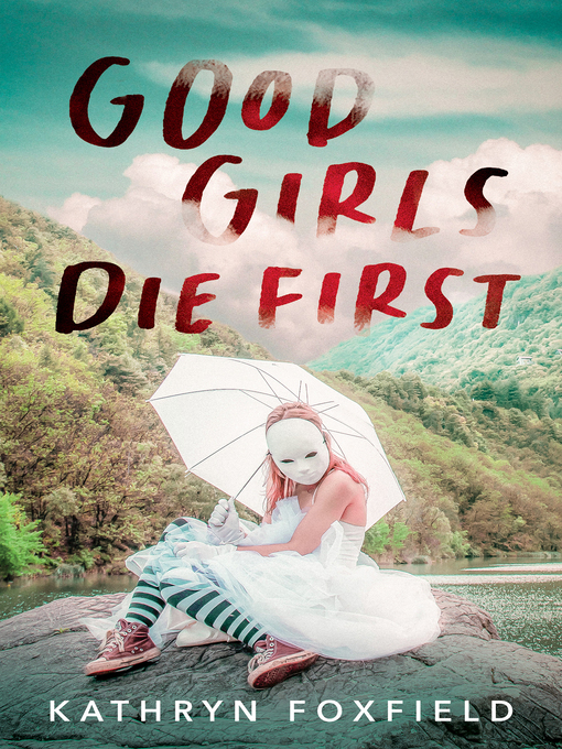 Title details for Good Girls Die First by Kathryn Foxfield - Available